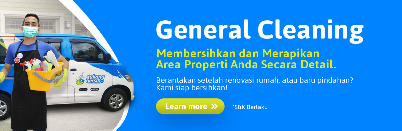 Tukang Bersih - General Cleaning Membersihkan & Merapikan Area Properti Anda Secara Detail